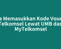 Cara Memasukkan Kode Voucher Telkomsel Lewat UMB dan MyTelkomsel