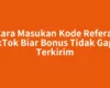 Cara Masukan Kode Referal TikTok Biar Bonus Tidak Gagal Terkirim