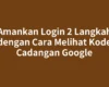 Amankan Login 2 Langkah dengan Cara Melihat Kode Cadangan Google
