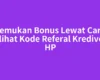 Temukan Bonus Lewat Cara Melihat Kode Referal Kredivo di HP