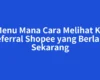 Di Menu Mana Cara Melihat Kode Referral Shopee yang Berlaku Sekarang