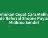 Temukan Cepat Cara Melihat Kode Referral Shopee Paylater Milikmu Sendiri