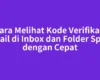 Cara Melihat Kode Verifikasi Email di Inbox dan Folder Spam dengan Cepat