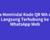 Cara Memindai Kode QR WA agar Langsung Terhubung ke WhatsApp Web