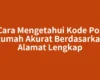 Cara Mengetahui Kode Pos Rumah Akurat Berdasarkan Alamat Lengkap