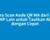 Cara Scan Kode QR WA dari HP ke HP Lain untuk Tautkan Akun dengan Cepat