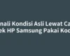 Kenali Kondisi Asli Lewat Cara Cek HP Samsung Pakai Kode