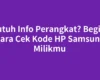Butuh Info Perangkat? Begini Cara Cek Kode HP Samsung Milikmu