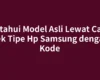 Ketahui Model Asli Lewat Cara Cek Tipe Hp Samsung dengan Kode
