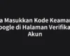 Cara Masukkan Kode Keamanan Google di Halaman Verifikasi Akun