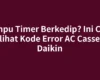 Lampu Timer Berkedip? Ini Cara Melihat Kode Error AC Cassette Daikin