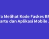 Cara Melihat Kode Faskes BPJS di Kartu dan Aplikasi Mobile JKN