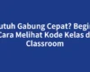 Butuh Gabung Cepat? Begini Cara Melihat Kode Kelas di Classroom