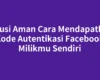 Solusi Aman Cara Mendapatkan Kode Autentikasi Facebook Milikmu Sendiri